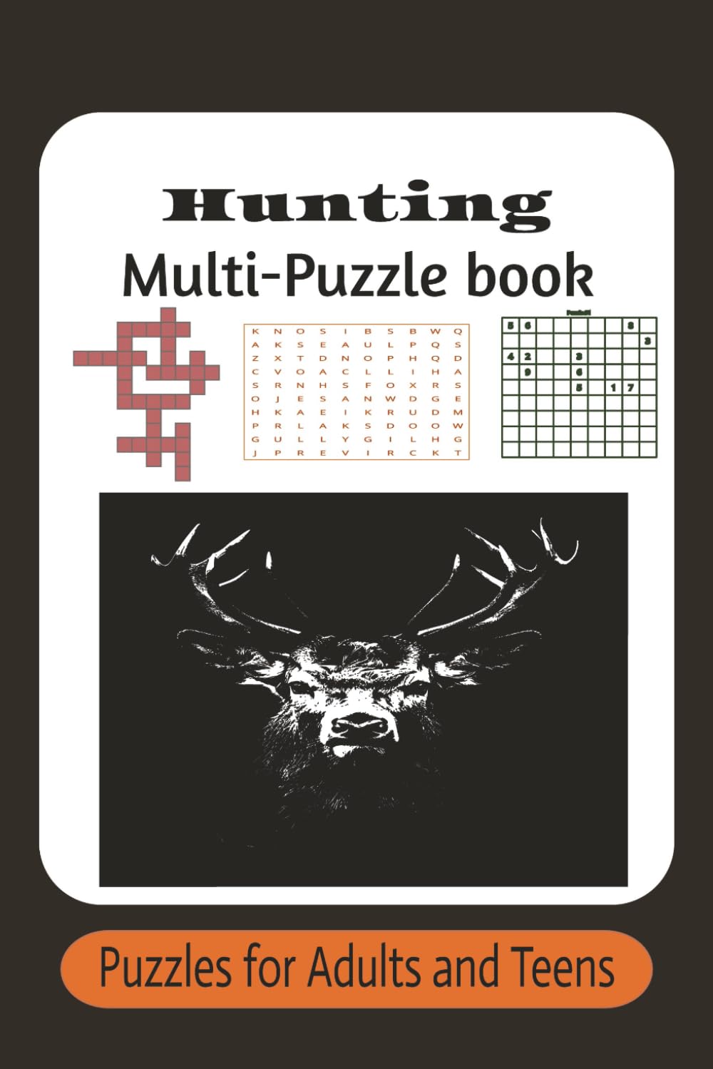 Hunting Multi-Puzzles: Hunting Multi-puzzles: A comprehensive 6×9 collection featuring 120 pages of engaging hunting themed challenges designed to ... & provide a rewarding puzzle solving journey