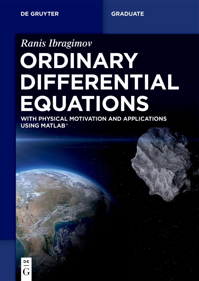 Ordinary Differential Equations: with Physical Motivation and Applications Using MATLAB® (De Gruyter Textbook)