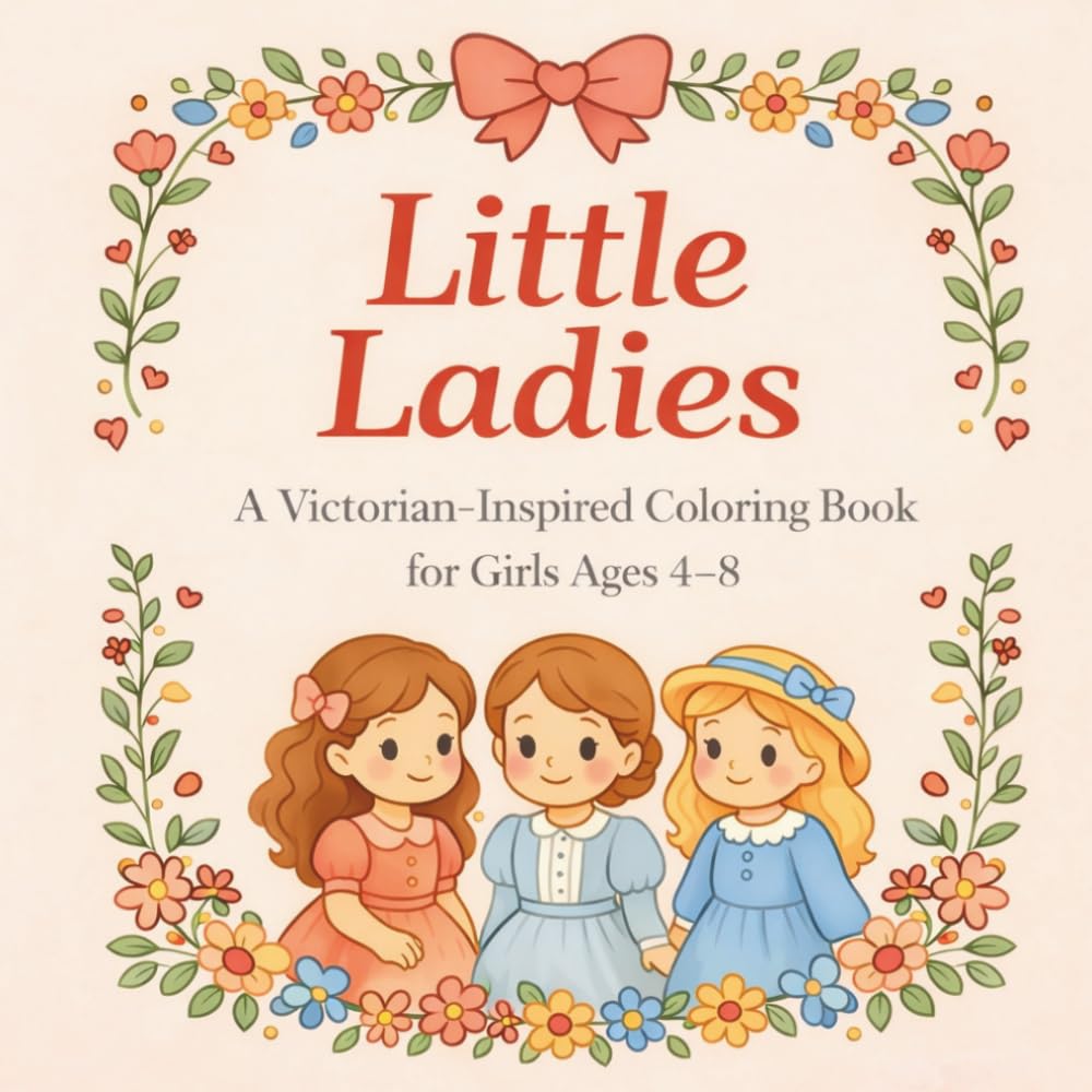Little Ladies: Sweet Moments to Color & Cherish: A Gentle Victorian-Inspired Coloring Book for Girls (English Edition)