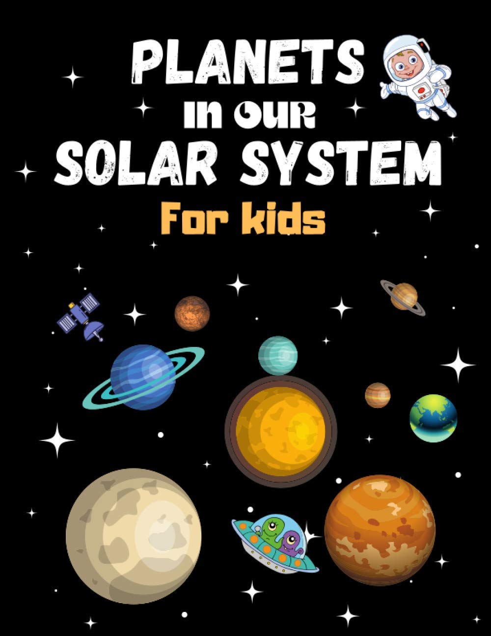 Planets in our solar system for kids: Explore the awesome neighbors of our planet Earth. A combination of interesting facts and fun activities. White and black version
