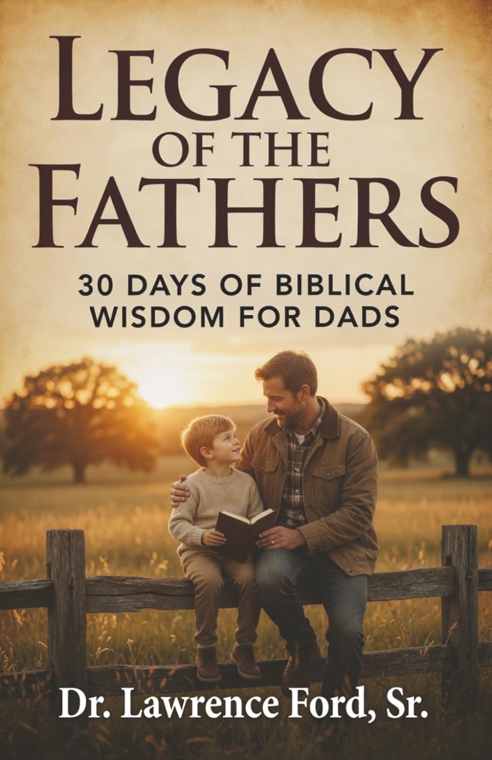 Legacy of the Fathers: 30 Days of Biblical Wisdom for Dads