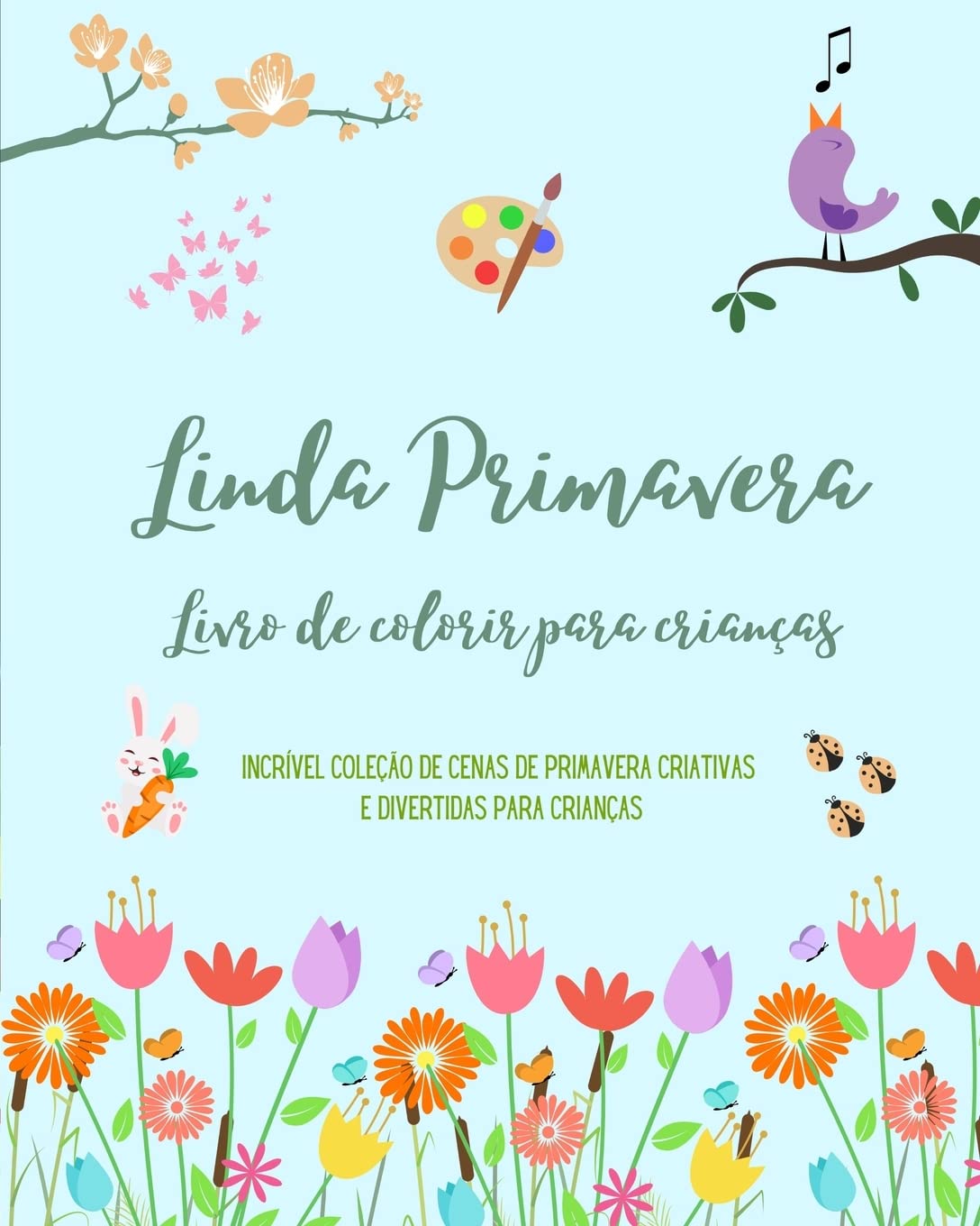 Linda Primavera: Livro de colorir para crianças | Desenhos alegres e adoráveis com flores, animais e muito mais: Incrível coleção de cenas de primavera criativas e divertidas para crianças