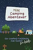 Meine Camping-Abenteuer: Ein Camping-Tagebuch für Kinder zum Ausfüllen. Reisetagebuch für Wohnmobil, Wohnwagen, Van und Zelt.