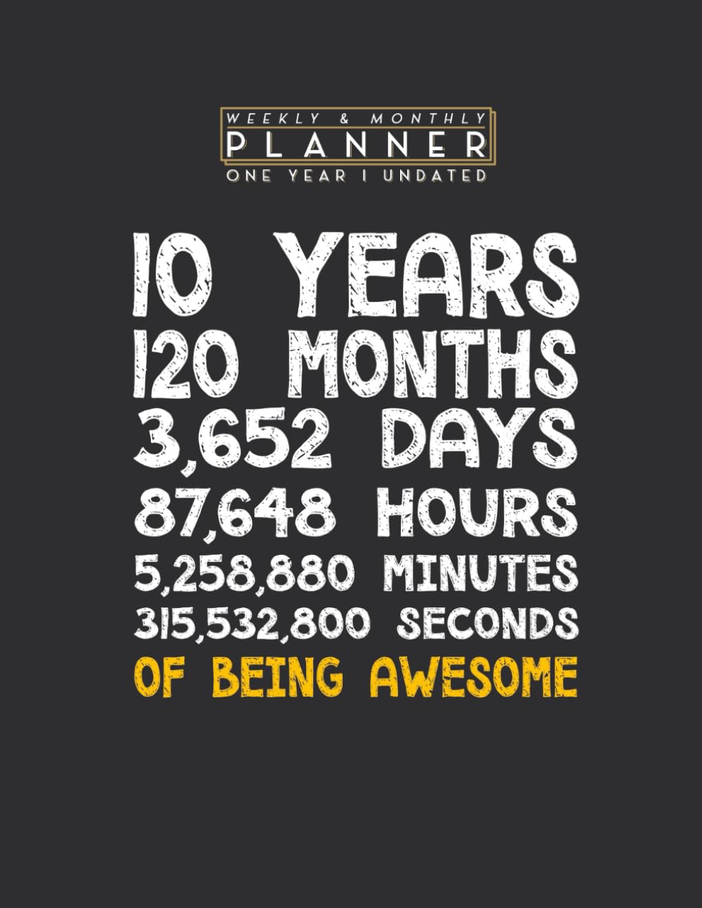 Weekly & Monthly Planner One Year Undated: 10th Birthday 10 Years Old Being Awesome Anniversary 8.5x11 Large Organizer | Calendar Schedule & Agenda with Inspirational Quotes