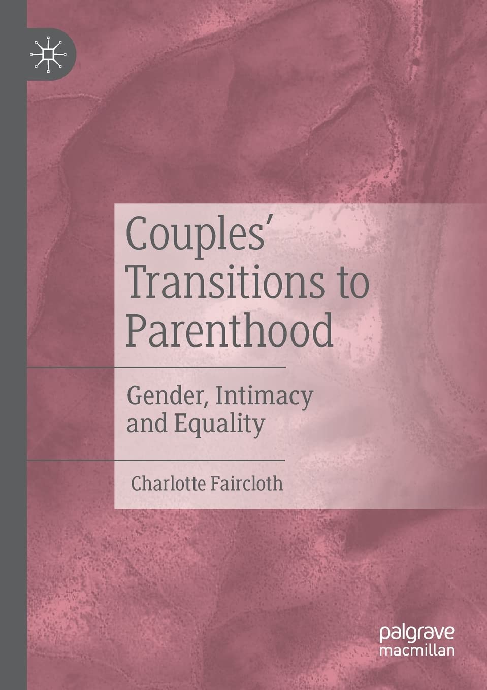 Couples’ Transitions to Parenthood: Gender, Intimacy and Equality