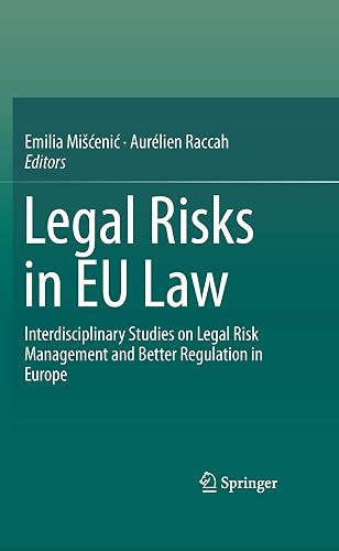 Legal Risks in EU Law: Interdisciplinary Studies on Legal Risk Management and Better Regulation in Europe
