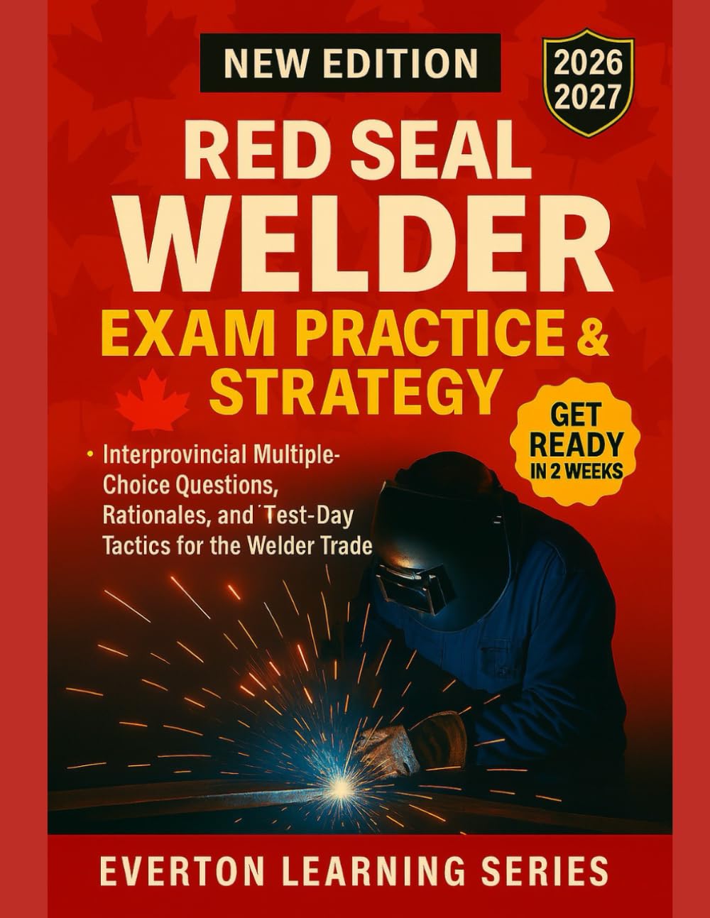 RED SEAL WELDER EXAM PRACTICE & STRATEGY: Interprovincial Multiple-Choice Questions, Rationales, and Test-Day Tactics for the Welder Trade