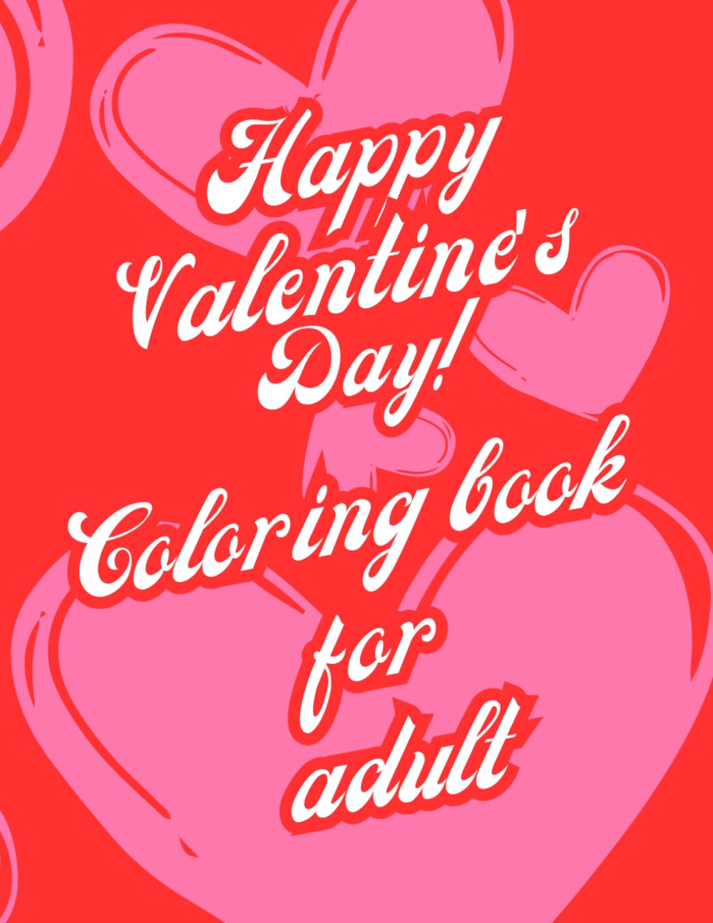 Valentine’s Day Coloring Book for Adults.: Romantic Stress Relief Coloring Pages with Hearts, Love Patterns and Mandalas for Relaxation and Mindfulness