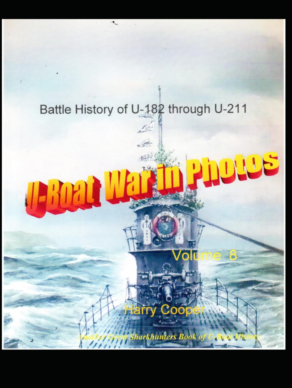 The U-Boat War in Photos volume VIII