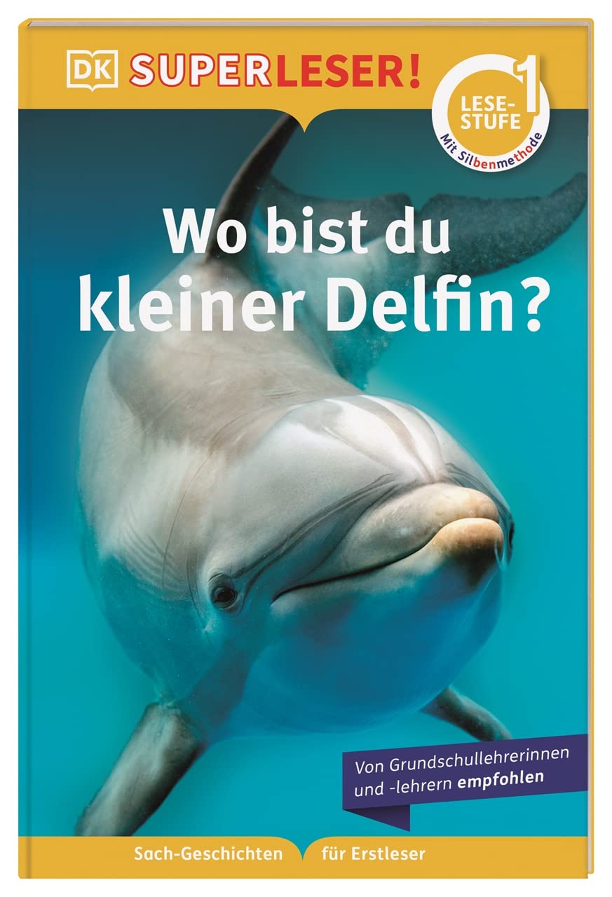 SUPERLESER! Wo bist du, kleiner Delfin?: 1. Lesestufe, Sach-Geschichten für Erstleser. Mit Silbenmethode für Kinder ab 6 Jahren