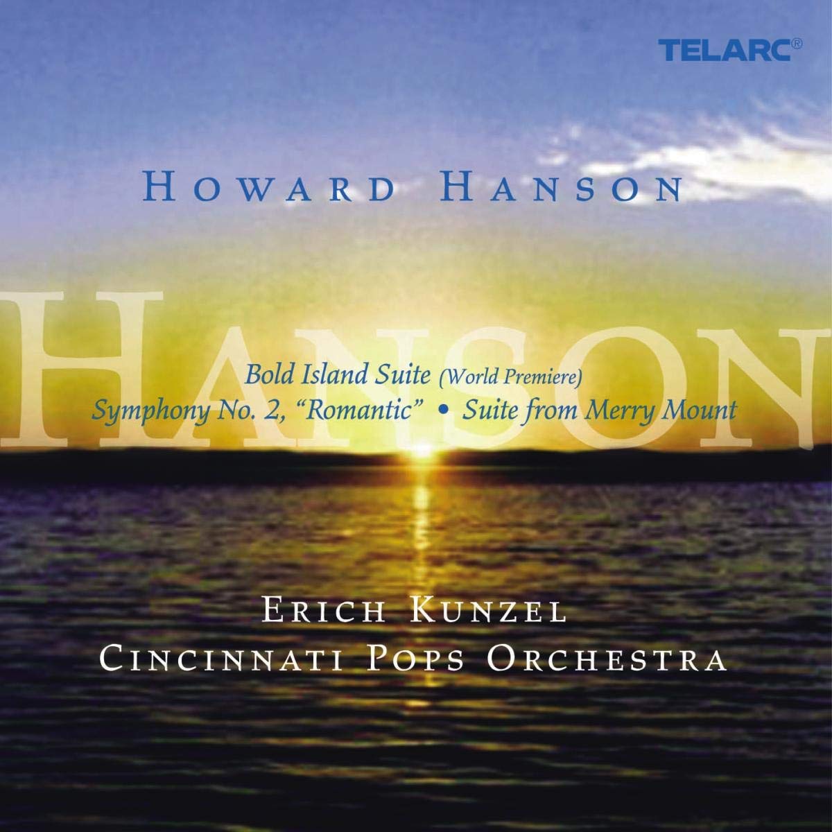 Howard Hanson: Bold Island Suite / Symphony No. 2 Romantic Suite from Merry Mount / Fanfare for the Signal Corps