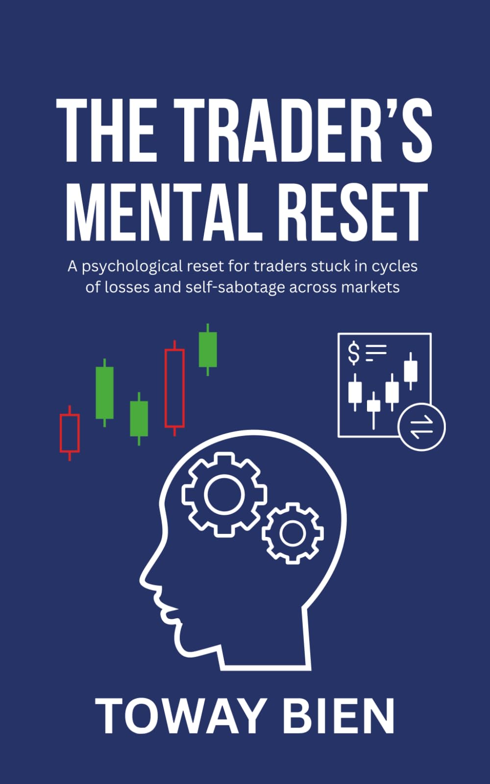 The Trader’s Mental Reset: A psychological reset for traders stuck in cycles of losses and self-sabotage across markets