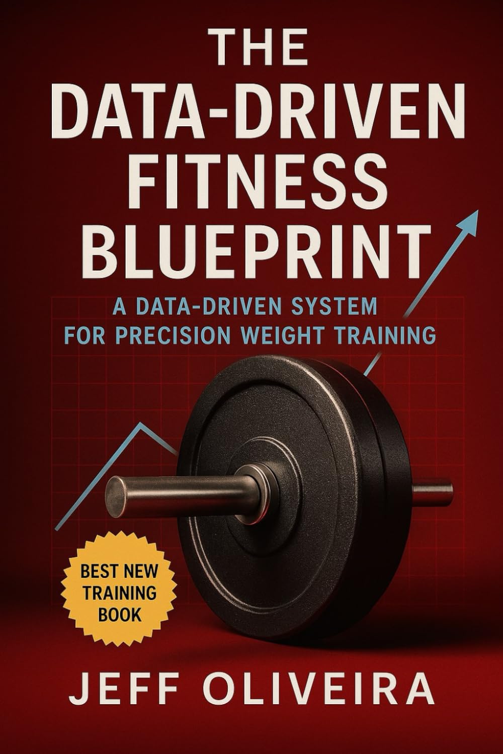 The Data-Driven Fitness Blueprint: Personalized Training & Nutrition for Optimal Results