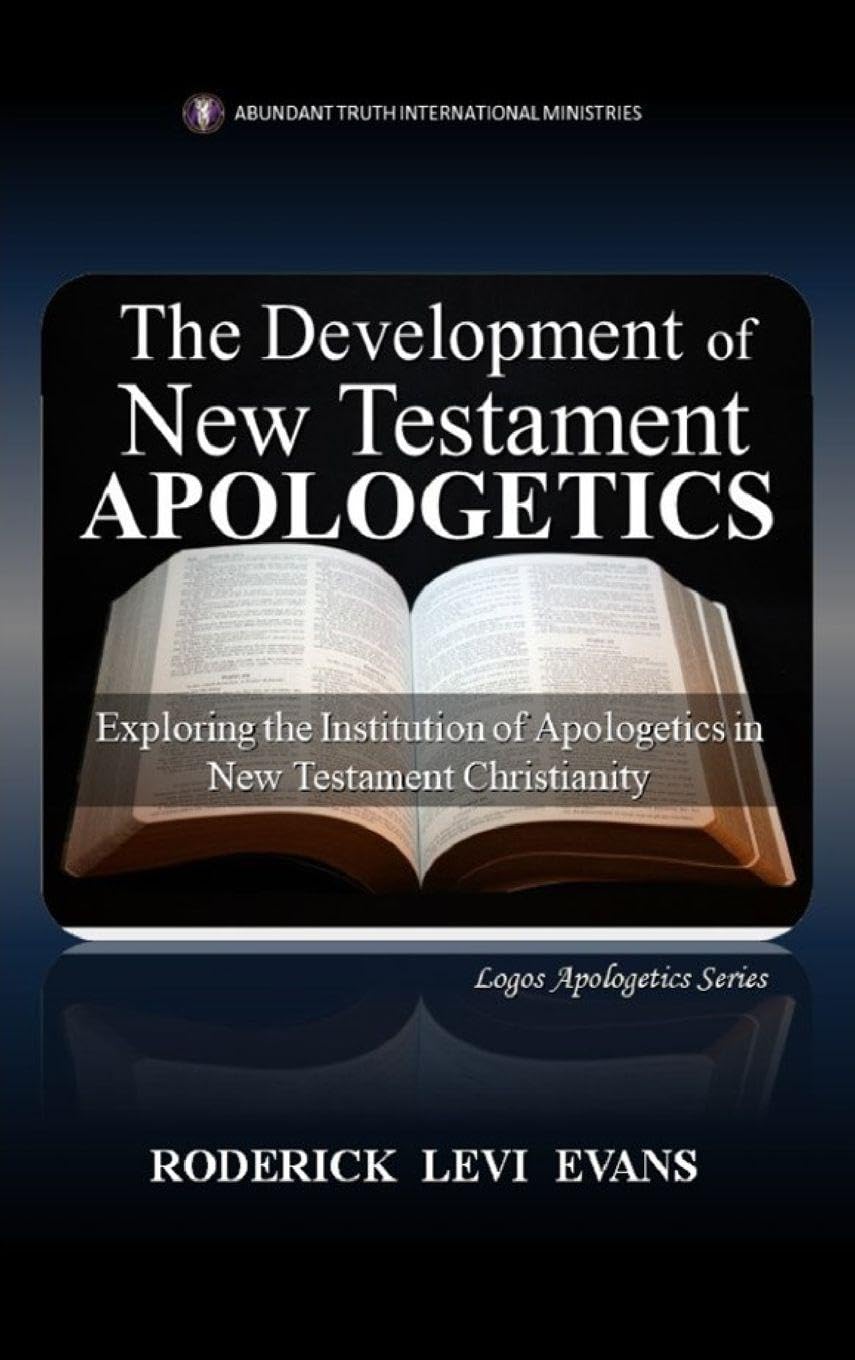 The Development of New Testament Apologetics: Exploring the Institution of Apologetics in New Testament Christianity: 2 (Logos Apologetics)
