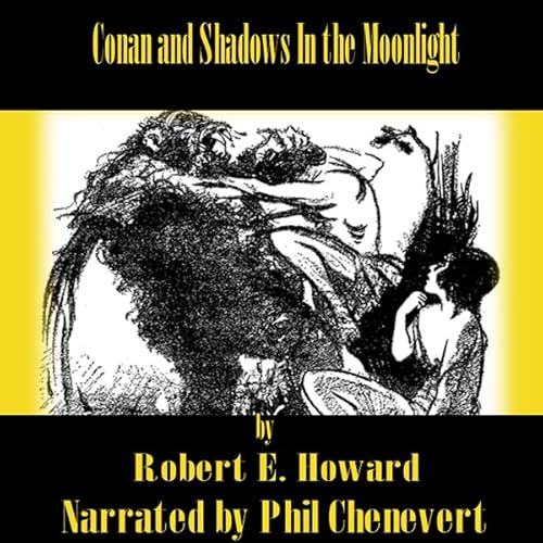 Conan and Shadows In the Moonlight Audiobook By Robert E. Howard cover art