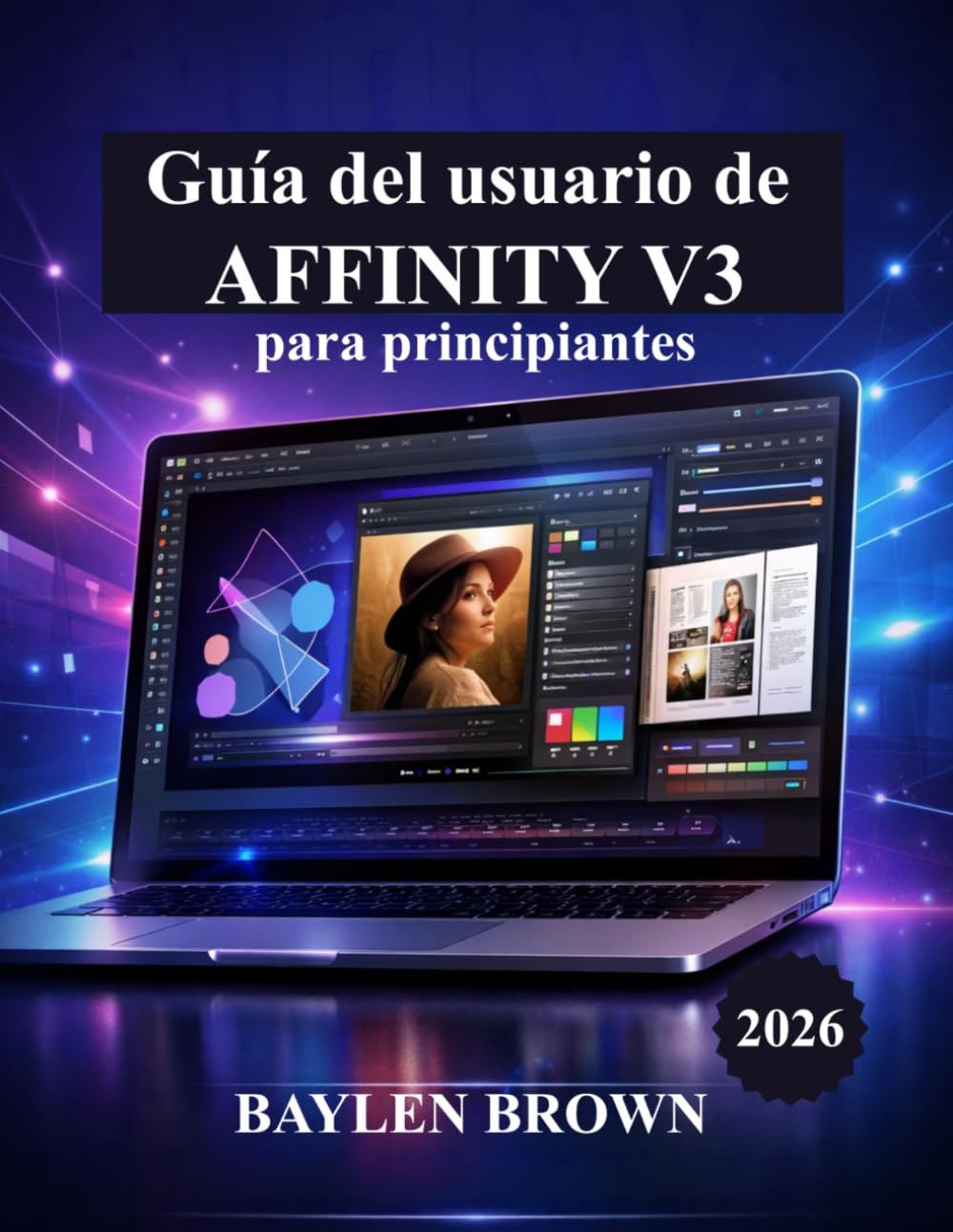 Guía del usuario de Affinity V3 para principiantes: Un manual paso a paso para dominar el diseño, la edición de fotos y la maquetación con facilidad
