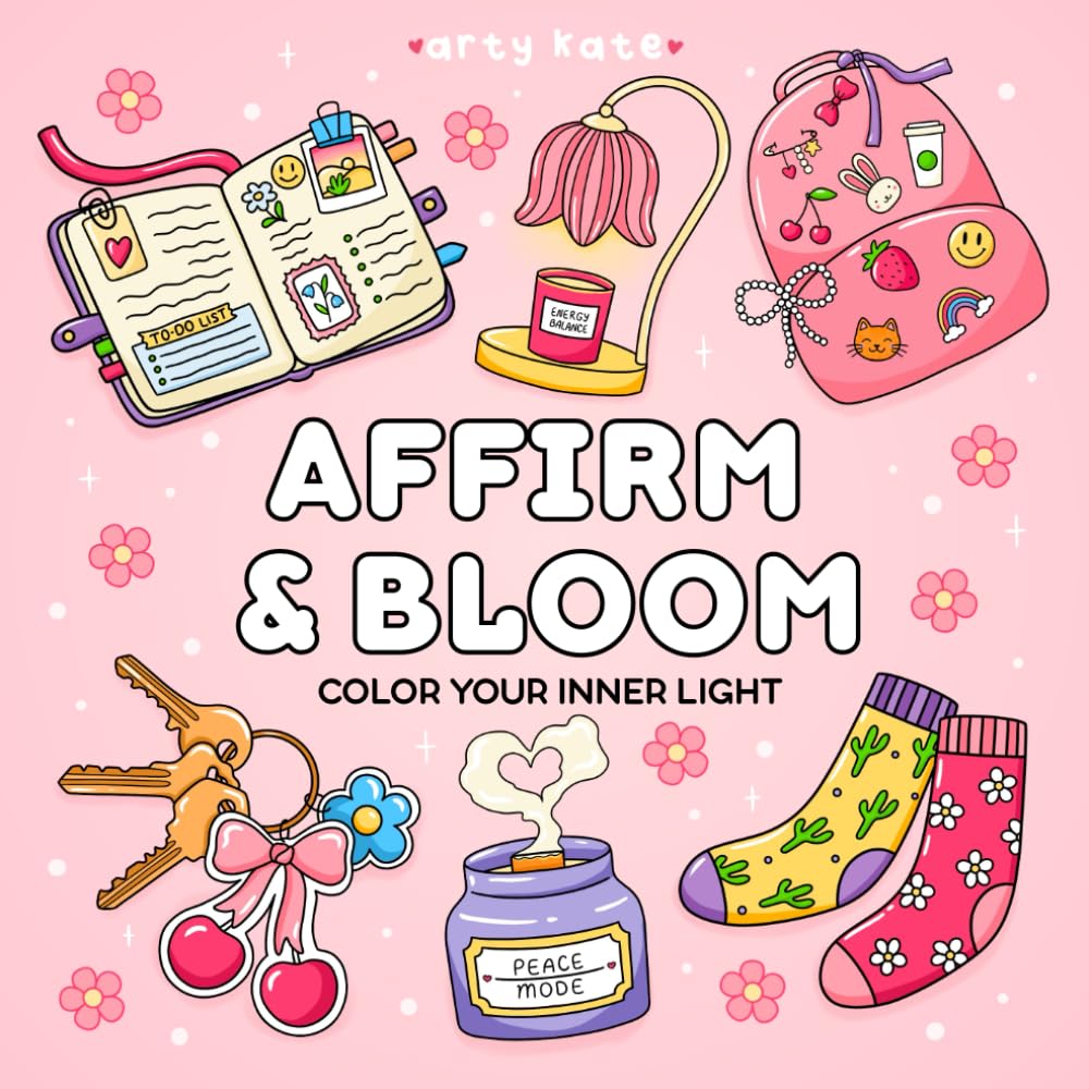 Affirm & Bloom Coloring Book for Adults and Teens: 40 Calm and Cozy Affirmation Pages for Stress Relief and Inner Peace