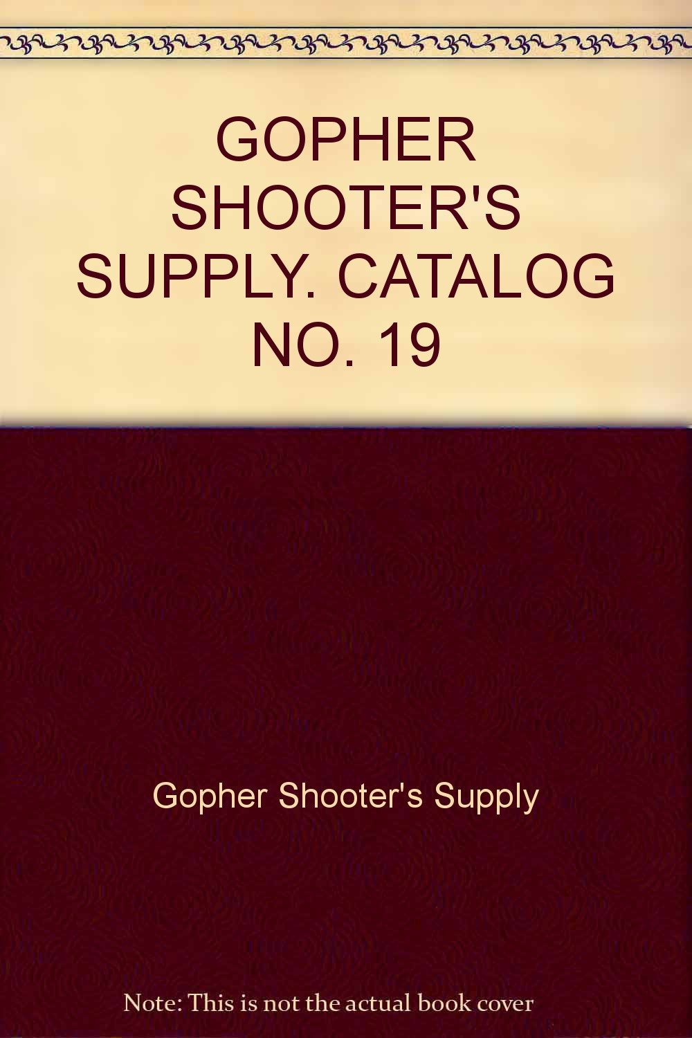 GOPHER SHOOTER'S SUPPLY. CATALOG NO. 19 Gopher Shooter's Supply