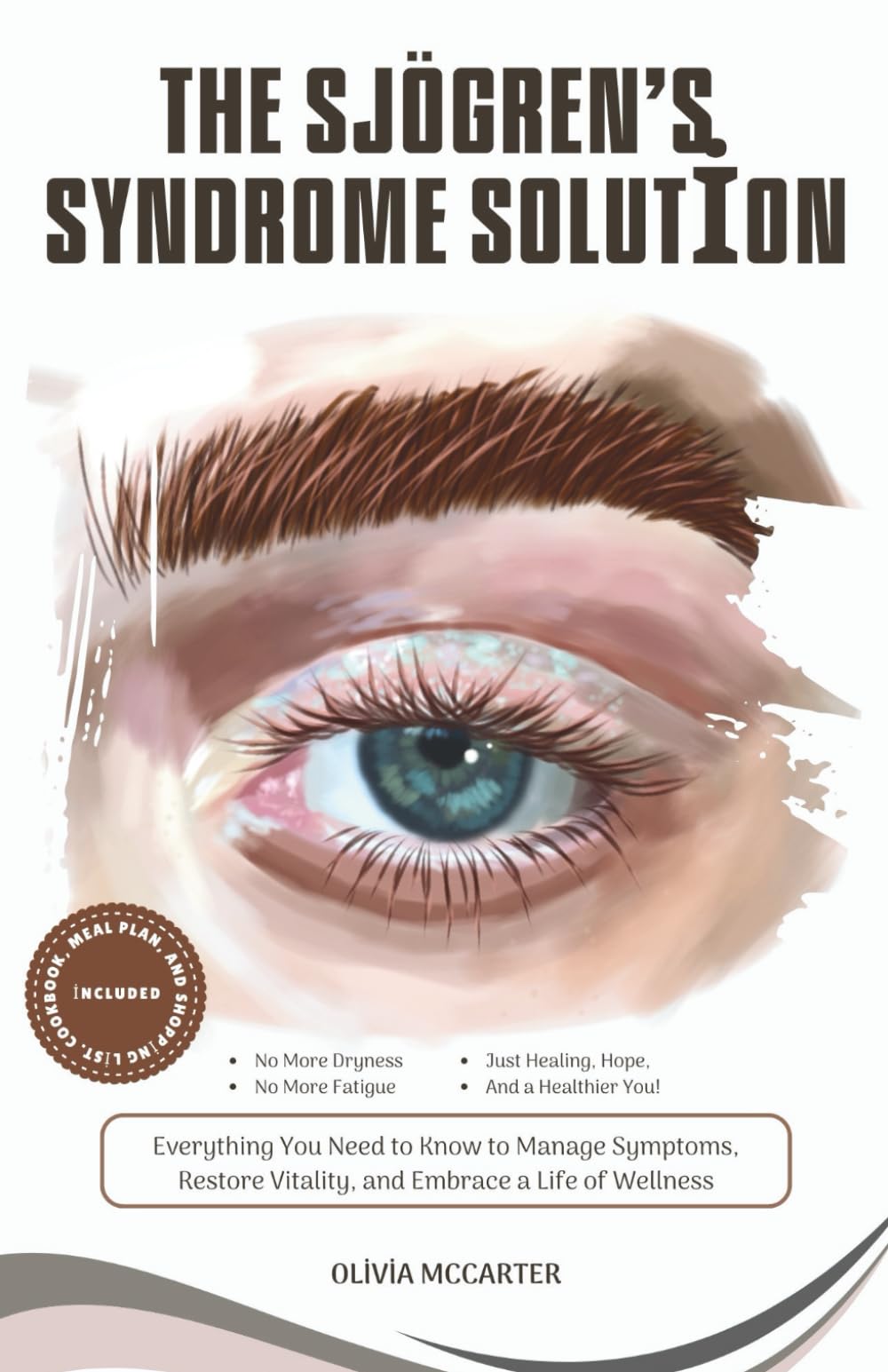 The Sjögren’s Syndrome Solution: Everything You Need to Know to Manage Symptoms, Restore Vitality, and Embrace a Life of Wellness