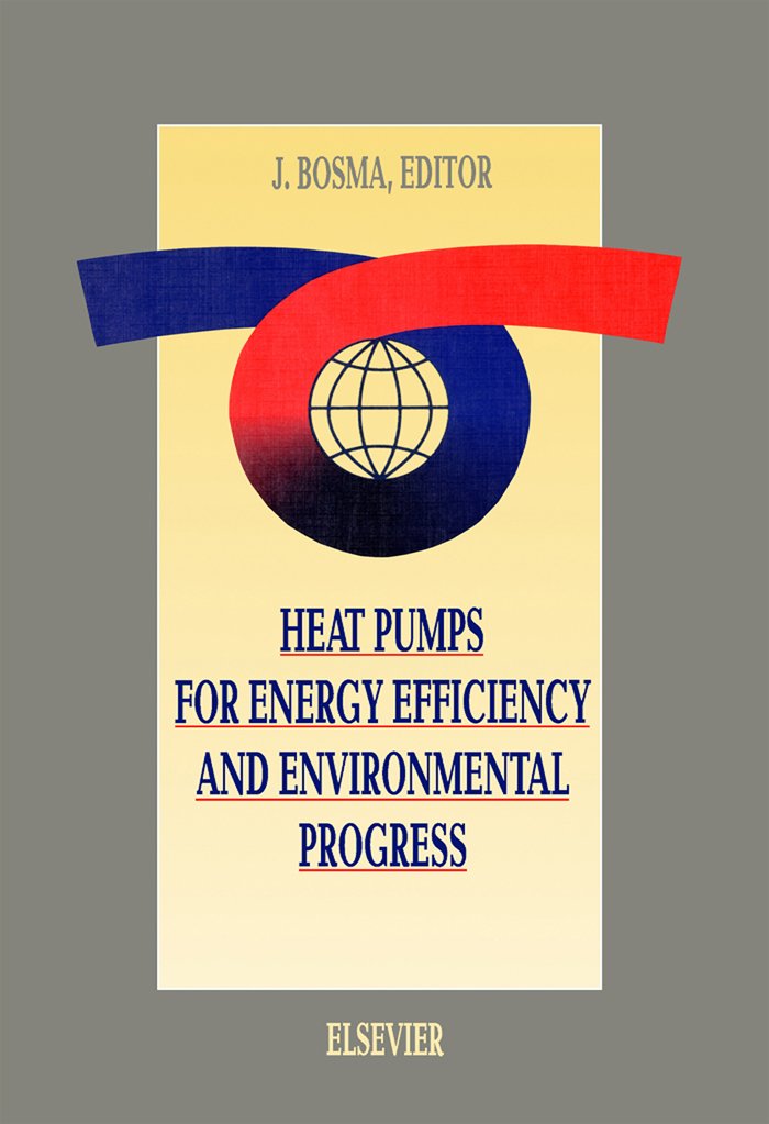 Heat Pumps for Energy Efficiency and Environmental Progress: Proceedings of the 4th International Energy Agency Heat Pump Conference, Maastricht, the Netherlands, 26-29 April 1993