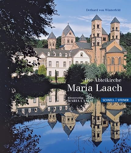 Die Abteikirche Maria Laach: Geschichte - Architektur - Kunst - Bedeutung