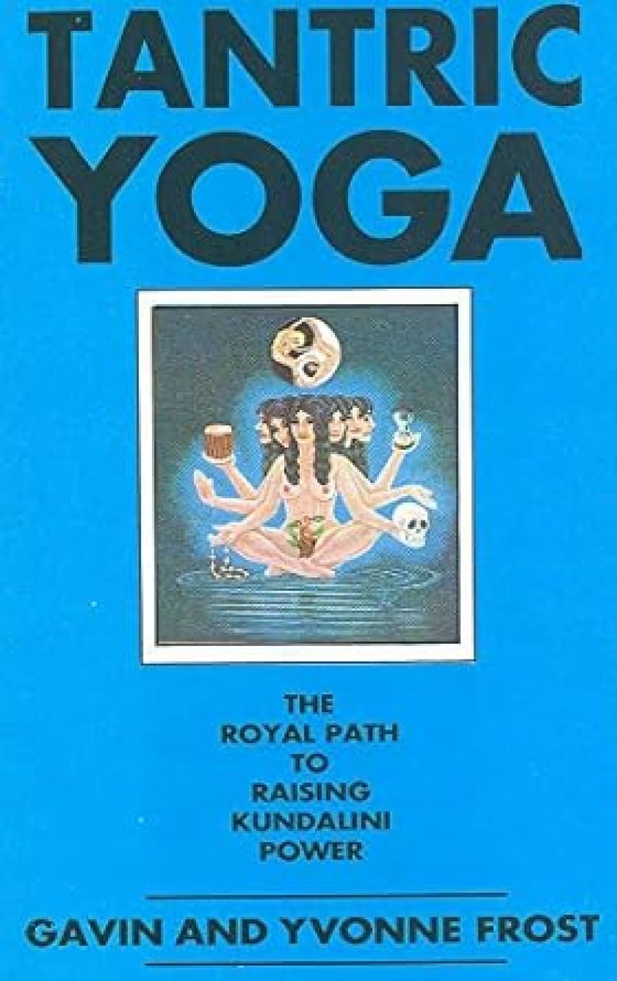 Tantric Yoga: The Royal Path To Raising Kundalini Power