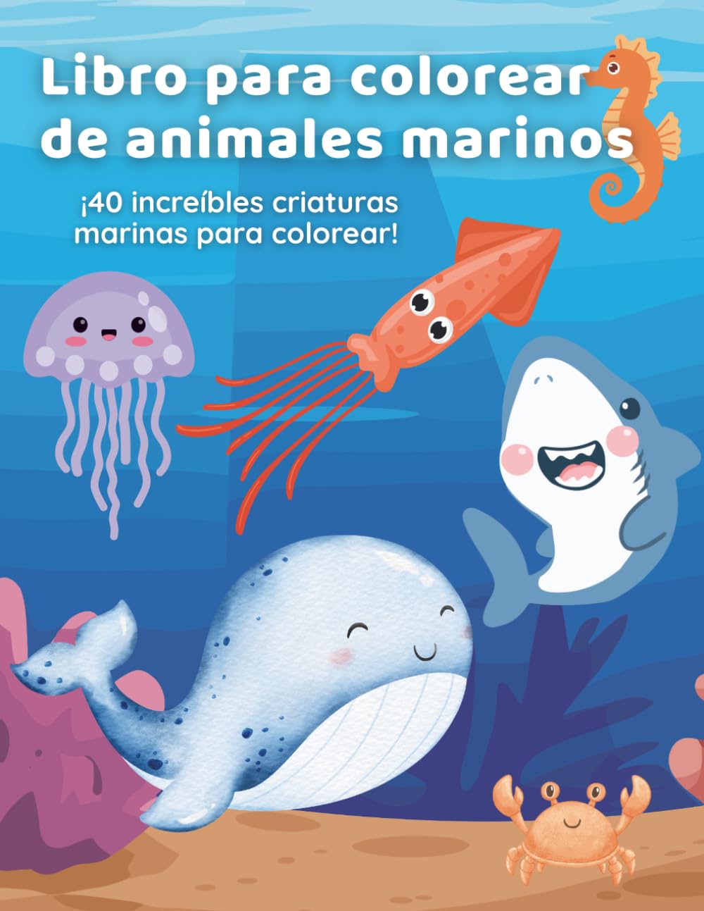 El Gran Libro para Colorear de Animales del Océano: 40 Grandes y Divertidas Páginas para Colorear con Criaturas Marinas — Para Niños y Niñas de 3 a 8 Años (El Mundo Mágico para Colorear)
