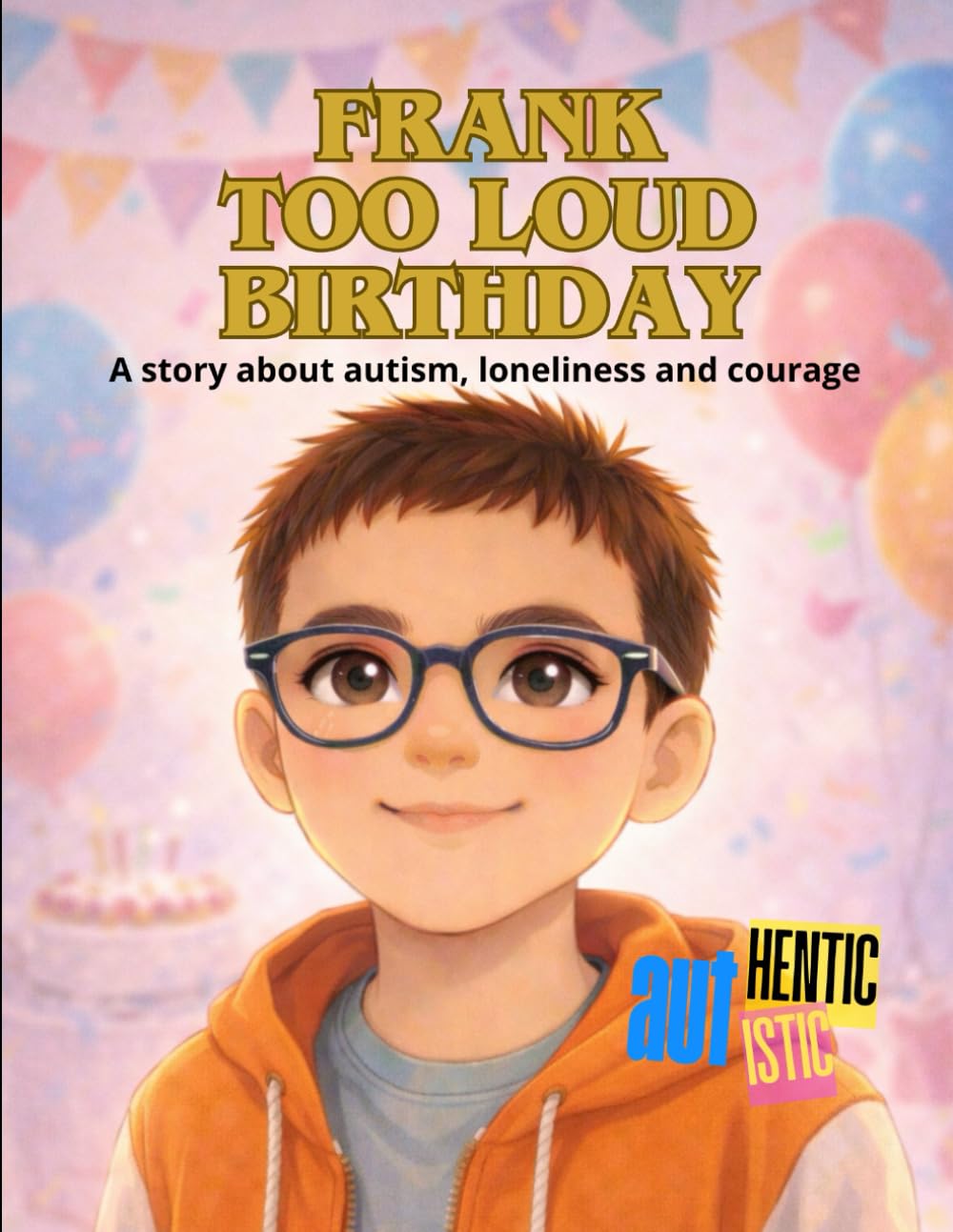 Frank too loud birthday (FRANK AUTHENTIC/AUTISTIC)