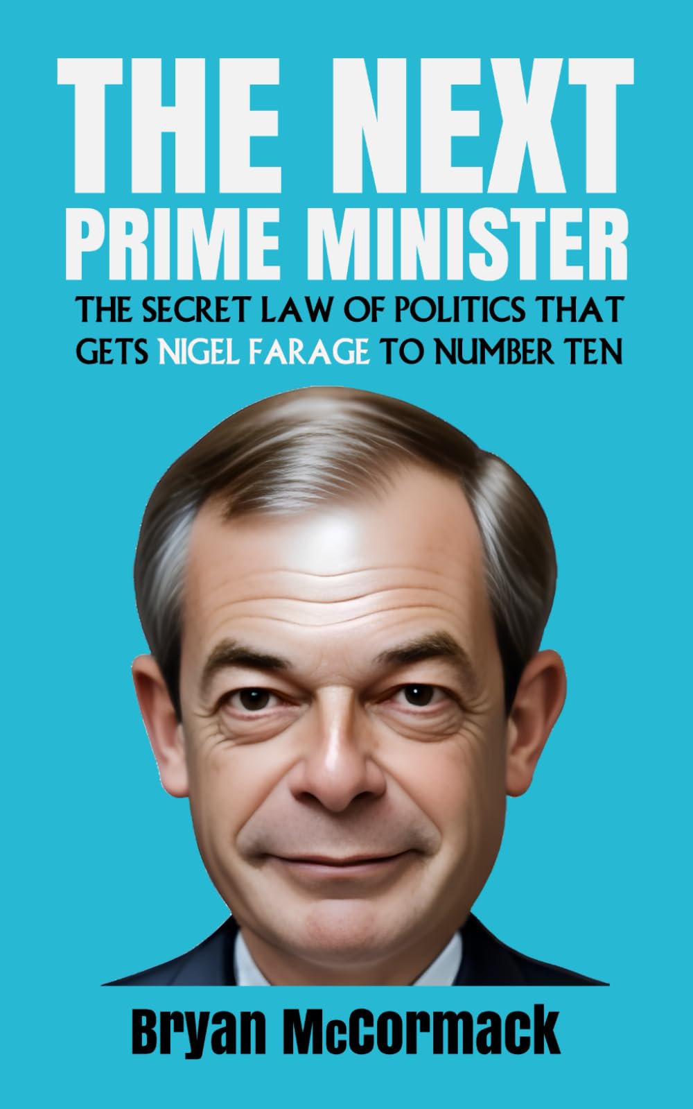 The Next Prime Minister: The Secret Law of Politics That Gets Nigel Farage To Number Ten