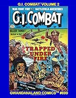 G.I. Combat: Volume 2: Gwandanaland Comics #699 --- Another Drama- and Battle-Filled Collection - Stories from Eight Complete Issues in one Book! 1708719881 Book Cover