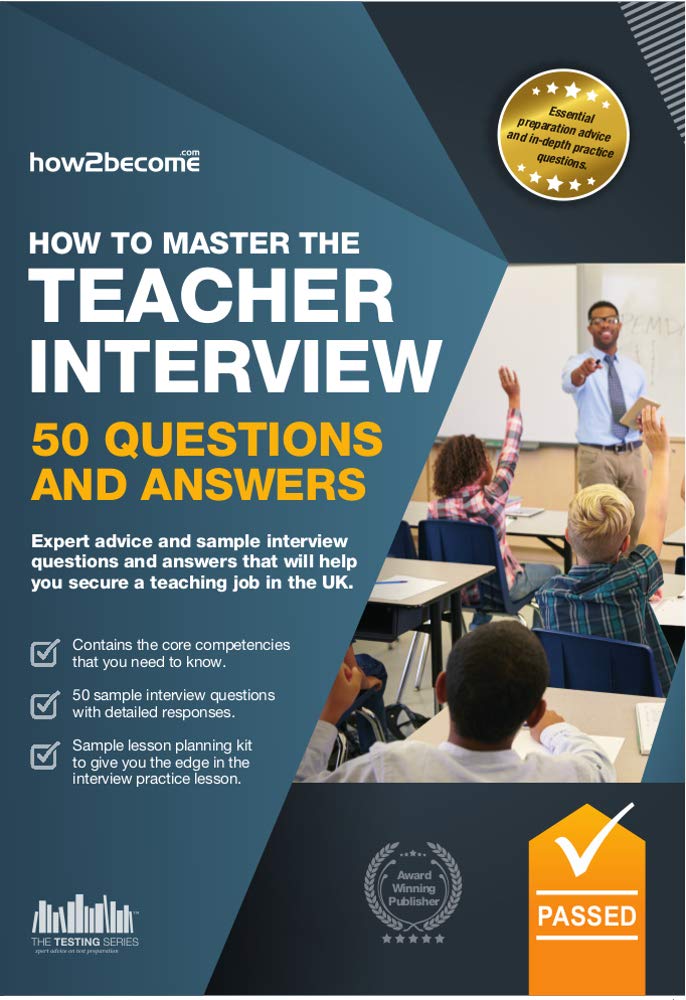 How to Master the TEACHER INTERVIEW: 50 QUESTIONS & ANSWERS (How2become)