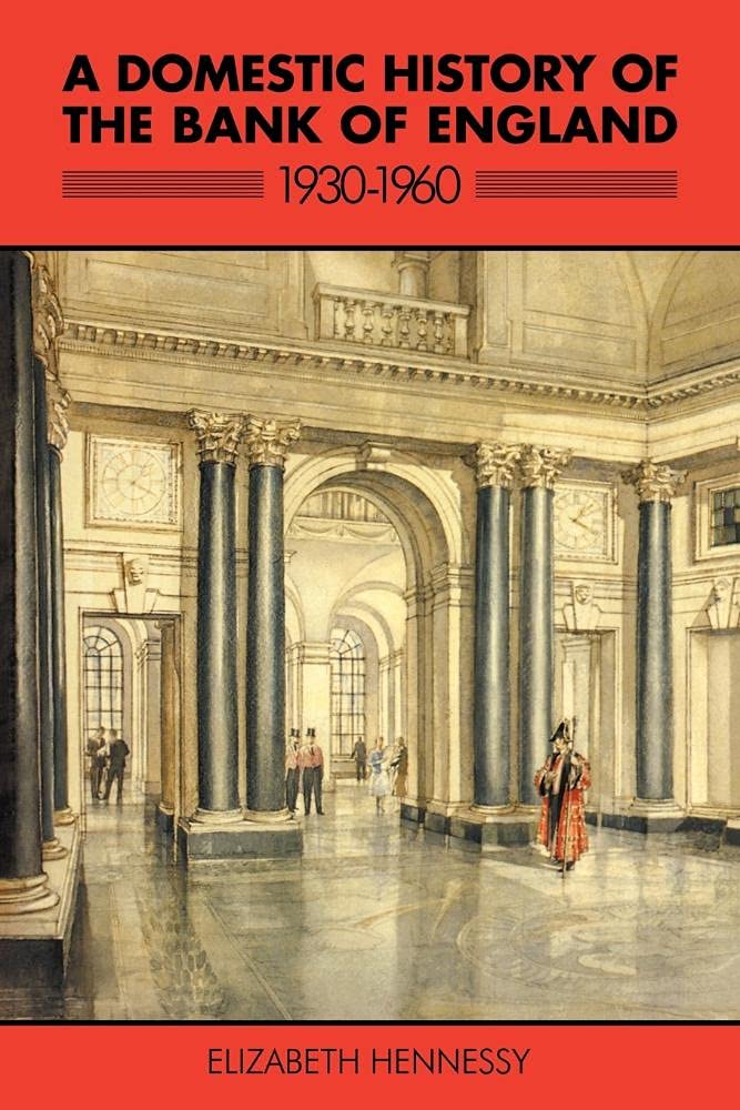 A Domestic History of the Bank of England, 1930–1960 Hennessy Paperback