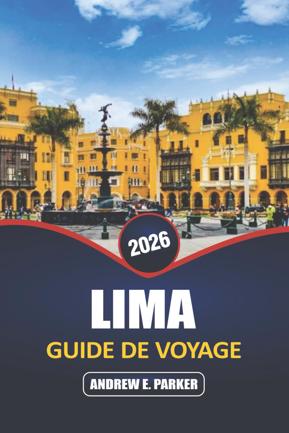 Lima Guide De Voyage 2026: Explorez une culture dynamique, une histoire riche, une cuisine diversifiée et le mélange d'architecture moderne et coloniale de la capitale péruvienne