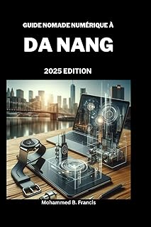 GUIDE NOMADE NUMÉRIQUE À DA NANG 2025: L'aperçu ultime pour les travailleurs à distance dans la merveille côtière du Vietnam.