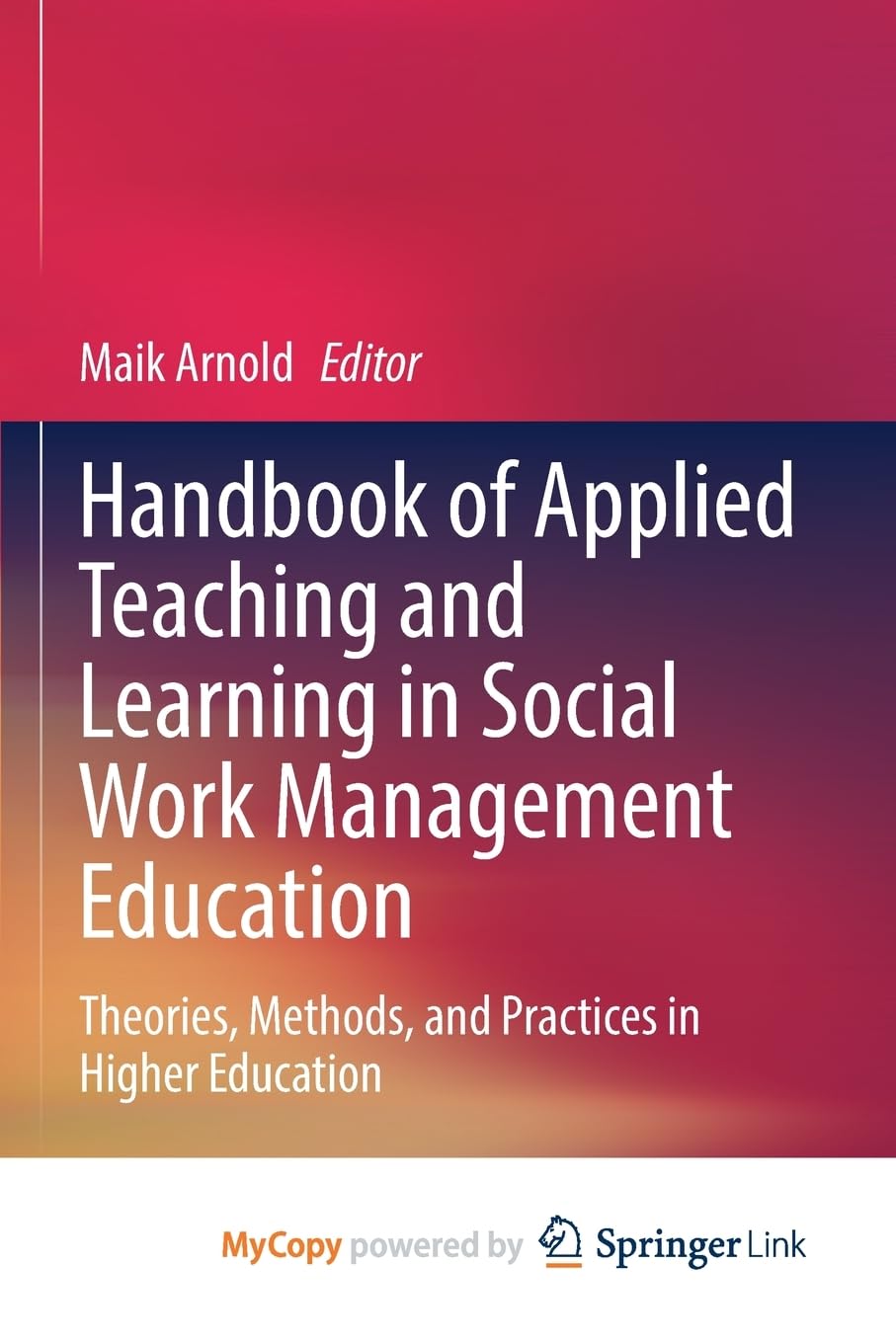 Handbook of Applied Teaching and Learning in Social Work Management Education: Theories, Methods, and Practices in Higher Education