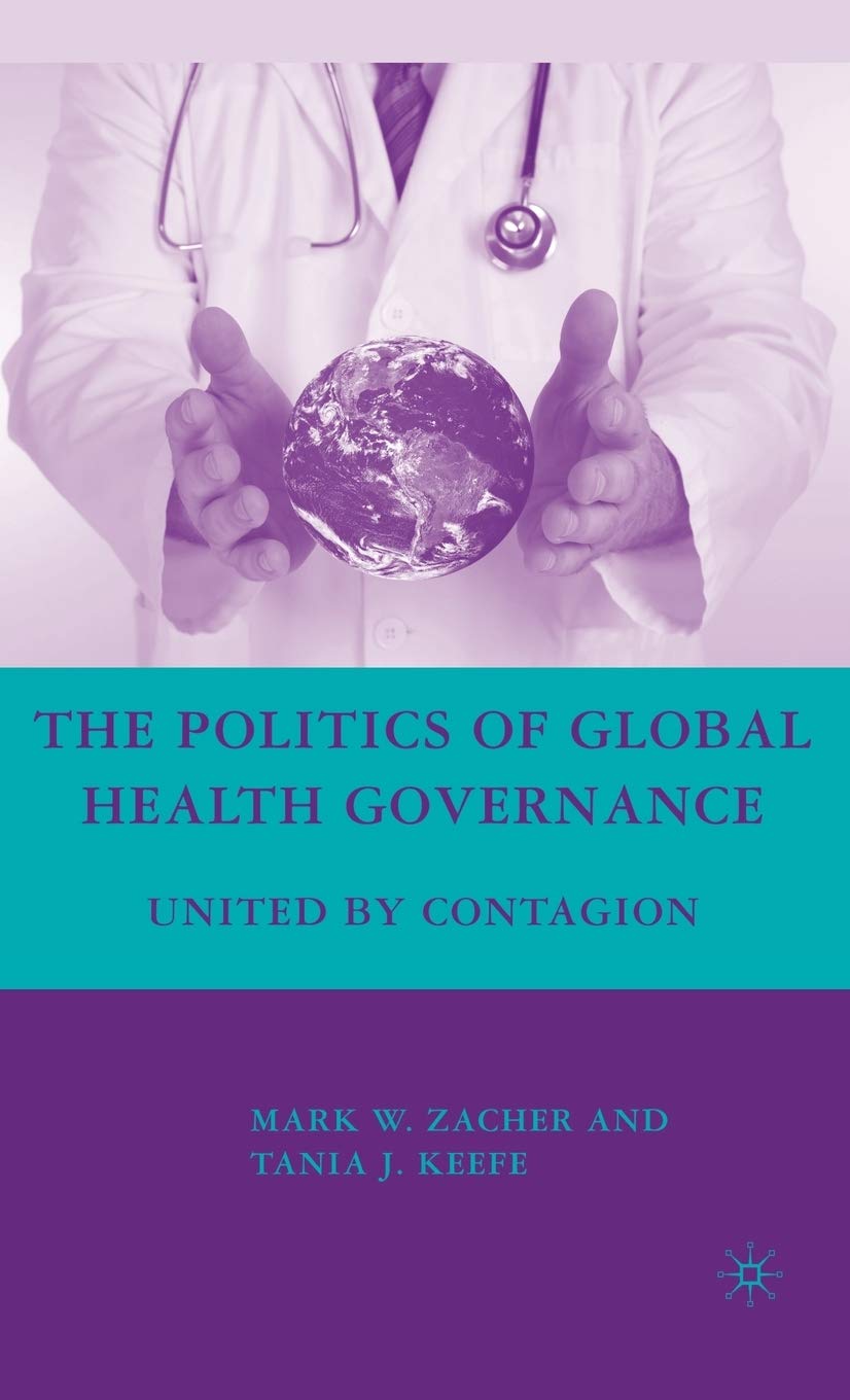 The Politics of Global Health Governance: United by Contagion