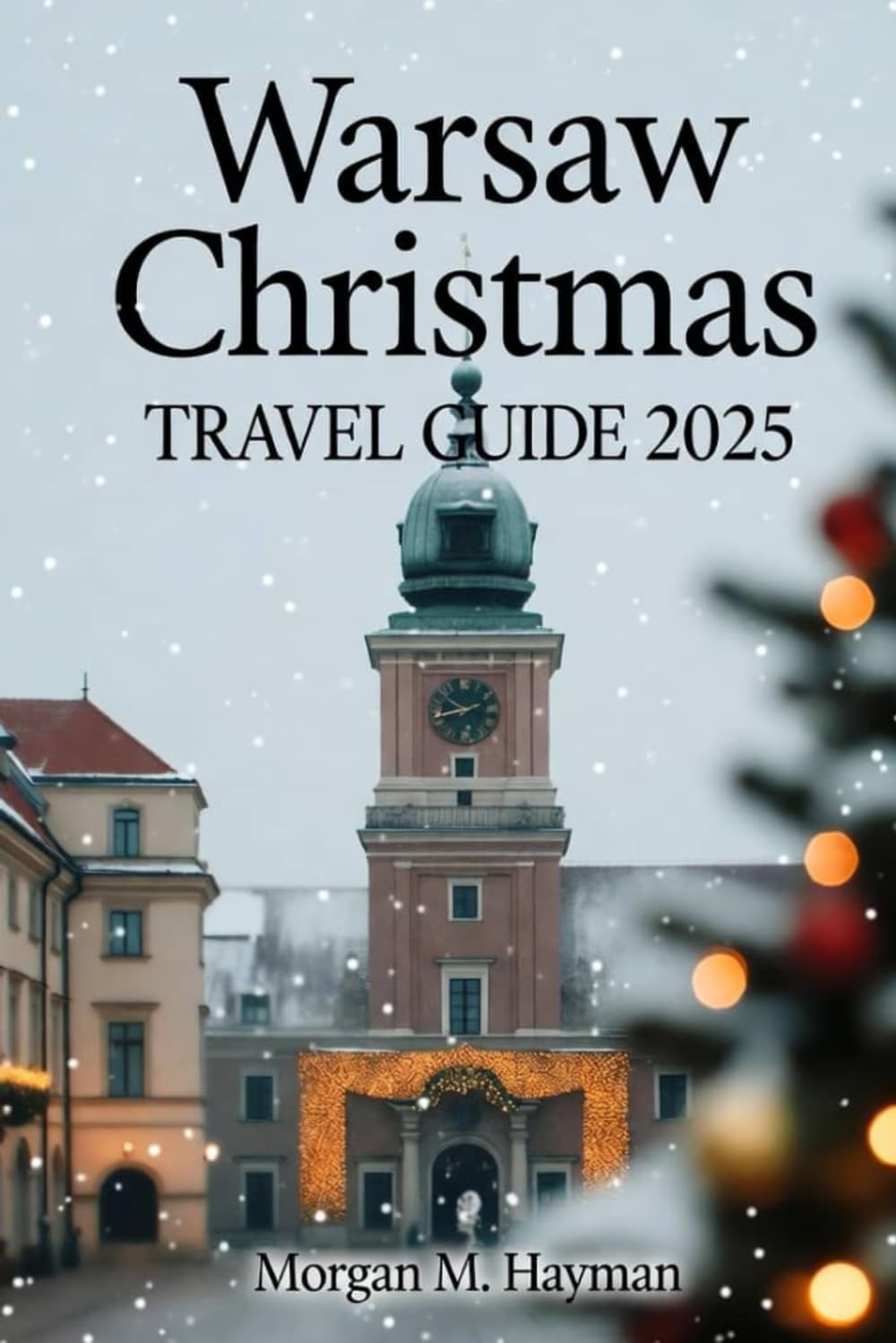 Warsaw Christmas Travel Guide 2025: Your Essential Companion to Poland’s Festive Capital in 2025