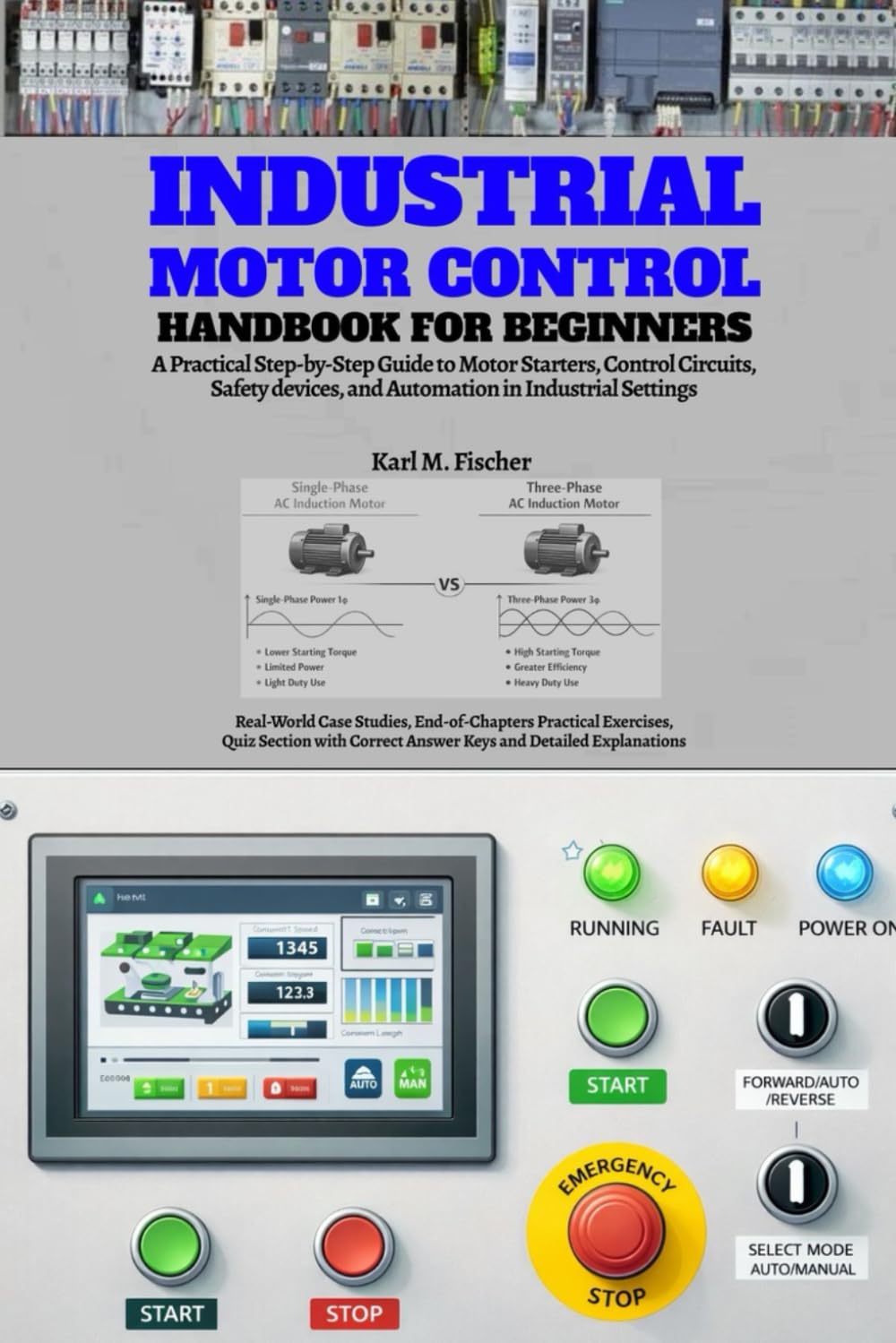 Industrial Motor Control Handbook for Beginners: A Practical Step-by-Step Guide to Motor Starters, Control Circuits, Safety devices, and Automation in