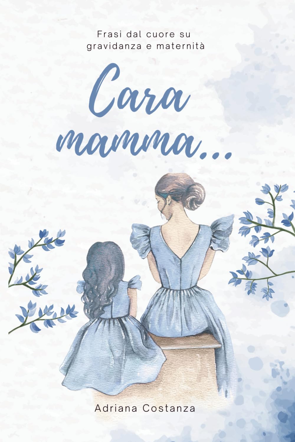 Cara mamma...: Frasi dal cuore su gravidanza e maternità