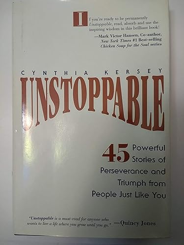 Unstoppable: 45 Powerful Stories of Perseverance and Triumph from People