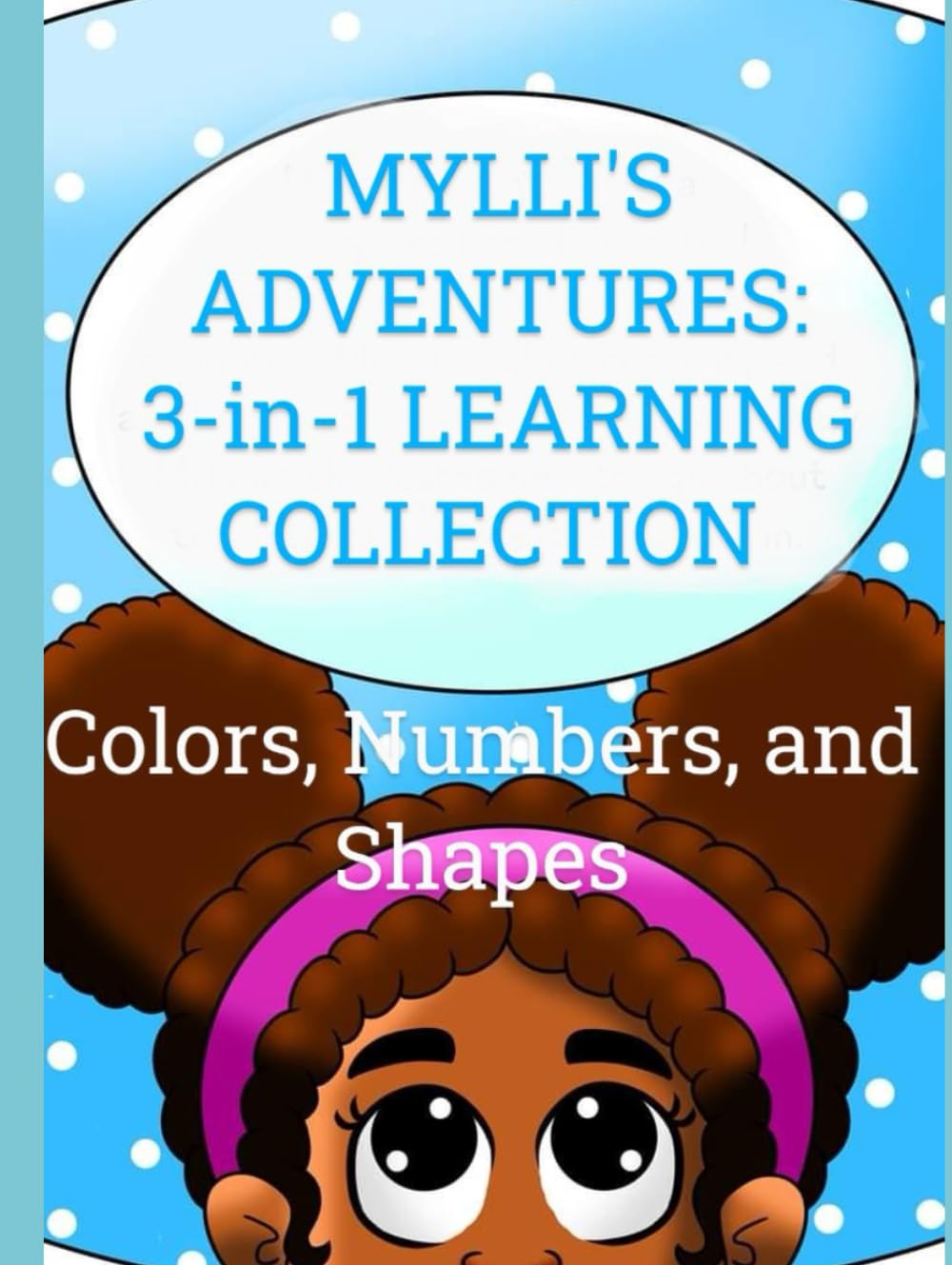 MYLLI'S ADVENTURES 3 in 1 Learning Collection: Colors, Numbers, and Shapes      Hardcover – October 21, 2024