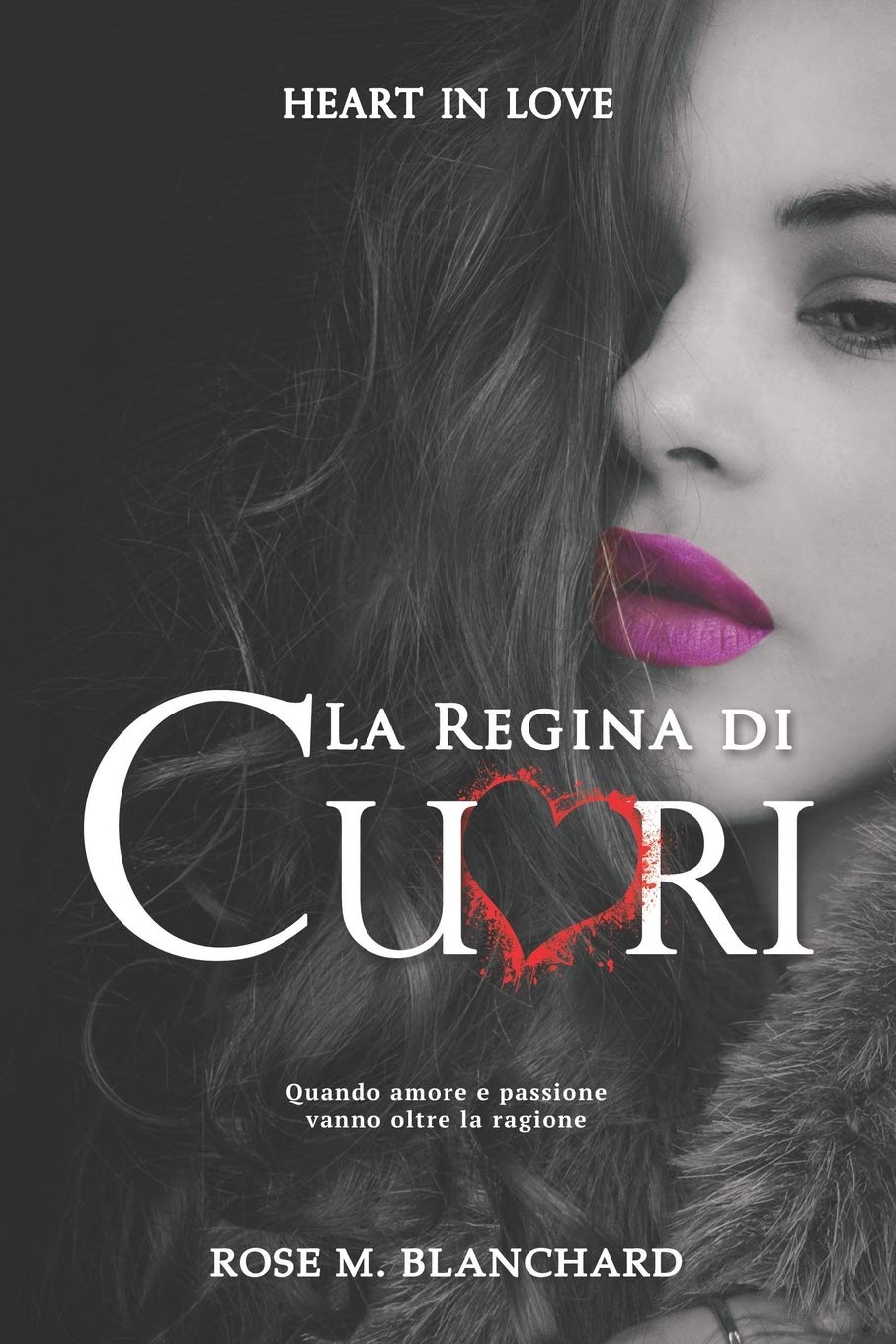 Heart in Love: La Regina di Cuori Quando amore e passione vanno oltre la ragione: 2