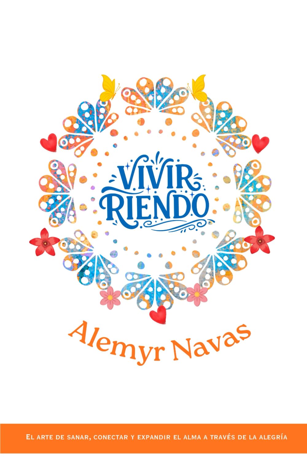 Vivir riendo: El arte de sanar, conectar y expandir el alma a través de la alegría (Spanish Edition)