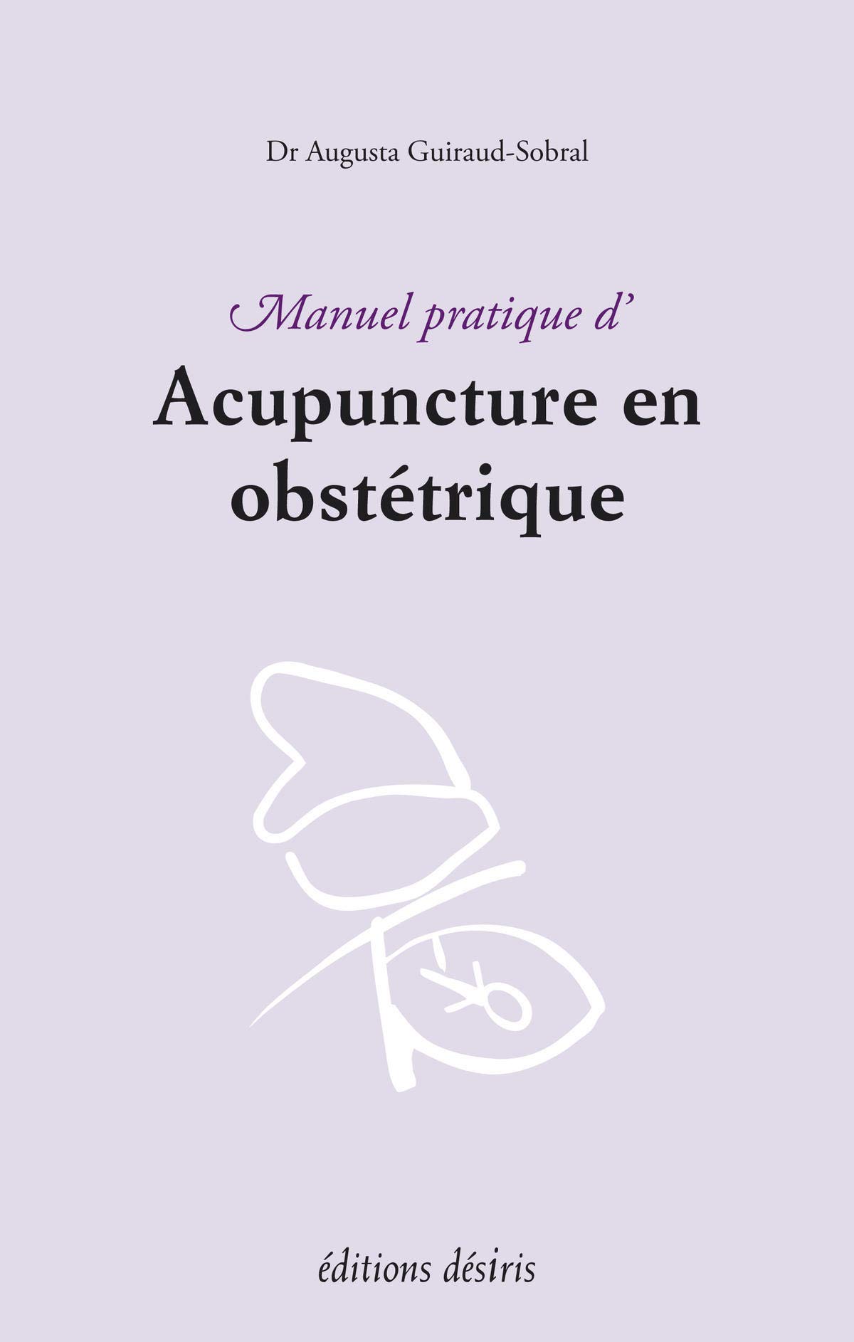 Manuel pratique d'acupuncture en obstetrique