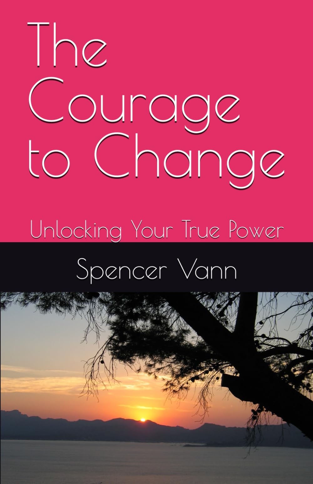 The Courage to Change: Unlocking Your True Power