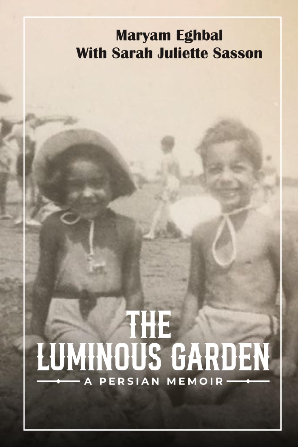 THE LUMINOUS GARDEN: A Persian Memoir