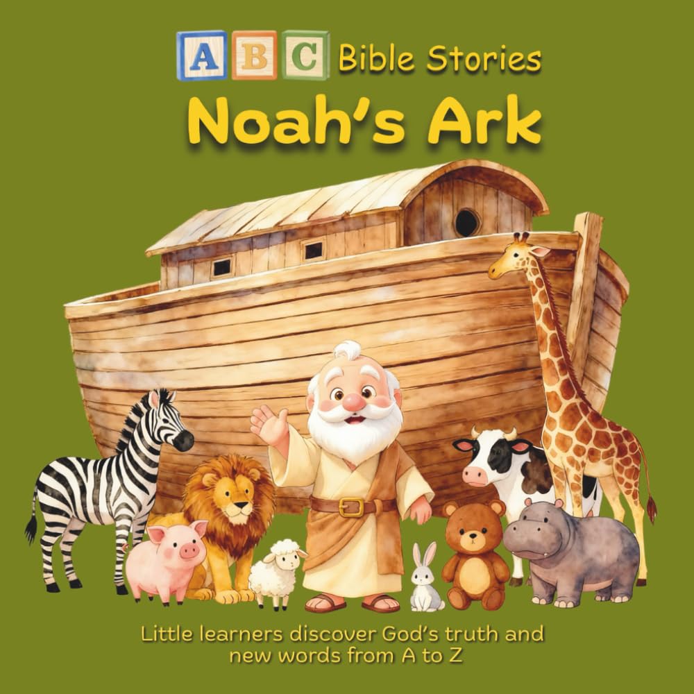 ABC Bible Stories: Noah’s Ark: Little learners discover God’s truth and explore new words from A to Z