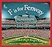 F is for Fenway: America's Oldest Major League Ballpark (Sleeping Bear Alphabets)