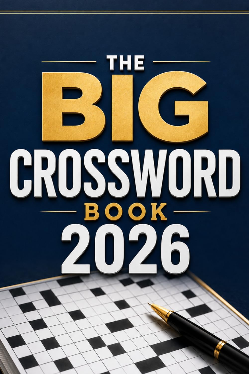 The Big Crossword Book 2026: A Fun and Addictive Puzzle Adventure to Challenge Your Brain, Expand Vocabulary, and Enjoy Hours of Entertainment