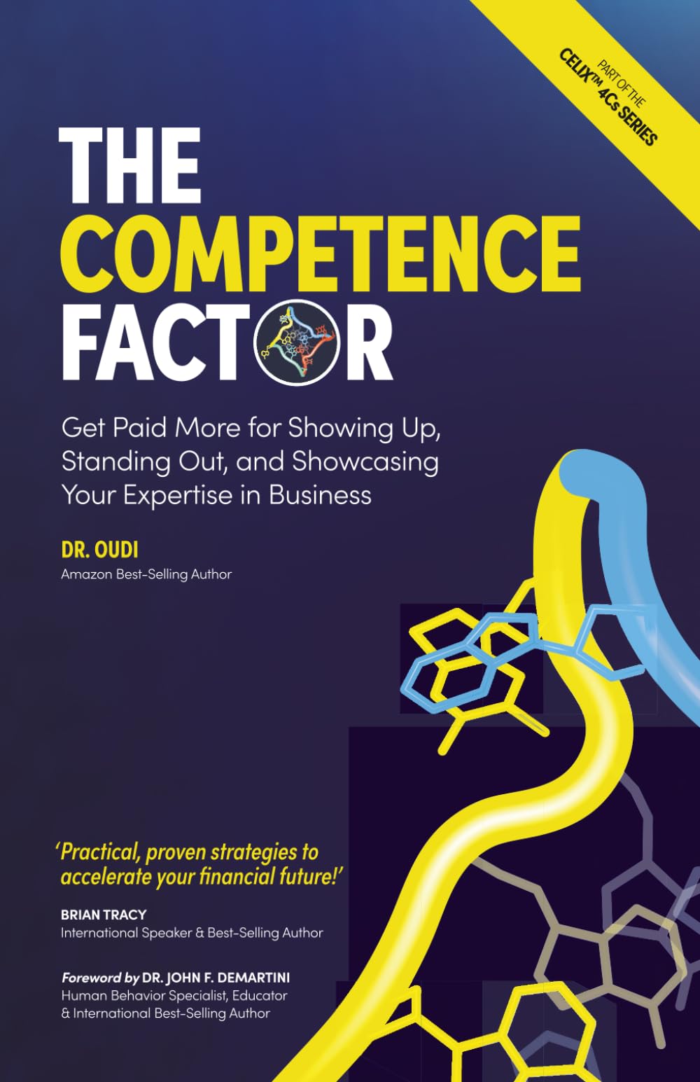 The Competence Factor: Get Paid More for Showing Up, Standing Out, and Showcasing Your Expertise in Business (Work Your Network: The Celix 4Cs Series ... Credibility, Clarity & Connectivity))